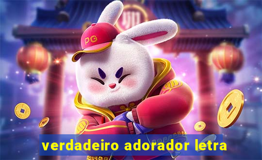 verdadeiro adorador letra